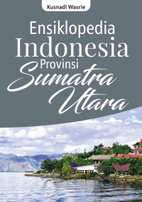 Image of Ensiklopedia Indonesia: Provinsi Sumatera Utara