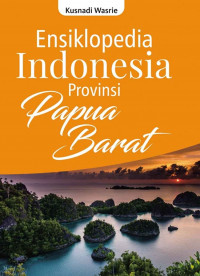 Image of Ensiklopedia Indonesia: Provinsi Papua Barat