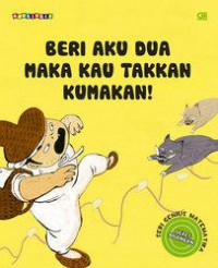 Image of Beri Aku Dua Maka Kau Takkan Kumakan!