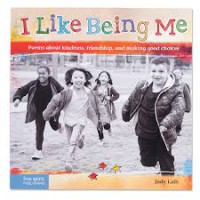 Image of I Like Being Me: Poems About Kindness, Friendship, and Making Good Choices