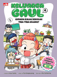 Image of Keluarga Gaul 4: Gimana Kalau Sekolah Tiba-Tiba Hilang?