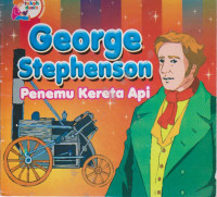 george stephenson : penemu Kereta Api