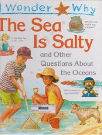 I wonder whythe sea is salty and other about oceans