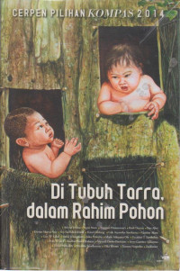 Cerpen Pilihan KOmpas 2014: Di tubuh torro, dalam Rahim Pohon