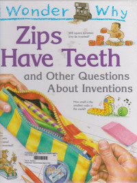 i wonder why zip have teeth and other question abaut invention
