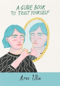 Image of A guide book to trust yourself