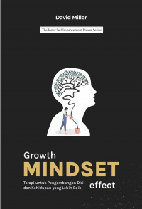 Image of Growth Mindset Effect: Terapi  untuk Pengembangan Diri dan Kehidupan yang Lebih Baik