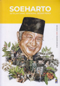 Image of Soeharto: Setelah Sang Jenderal Besar Pergi