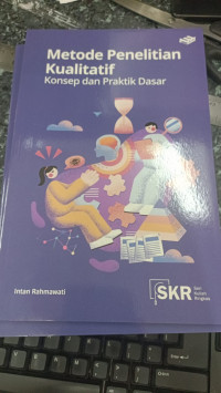 Image of Metode Penelitian Kualitatif: Konsep dan Praktik Dasar - Seri Kuliah Ringkas (SKR)